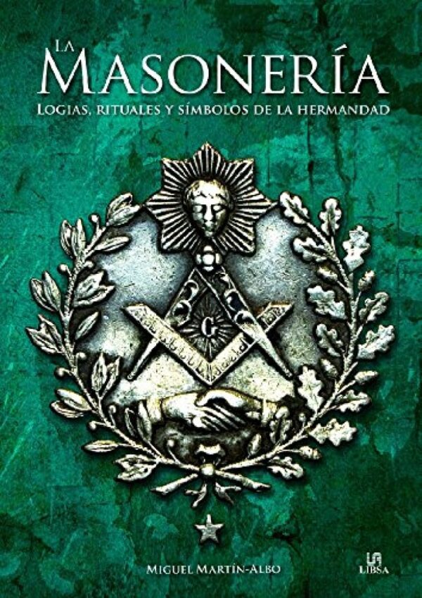 La masonería logias rituales y símbolos de la hermandad